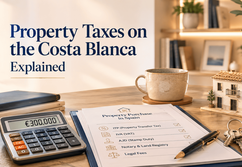 Property Taxes on the Costa Blanca: 7 Things Buyers Should Know Before They Purchase