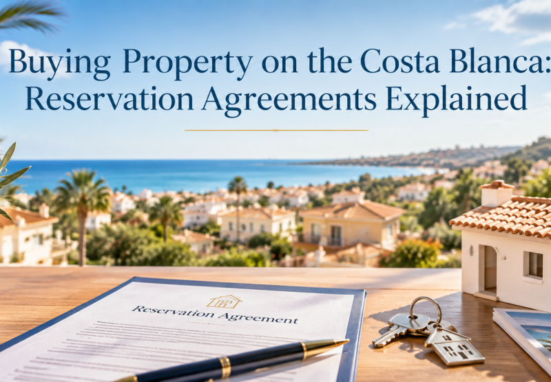 Buying Property on the Costa Blanca: Reservation Agreements Explained 
